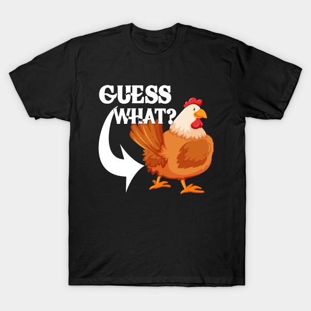 Guess What? Chicken Butt | Funny saying T-Shirt by M-HO design